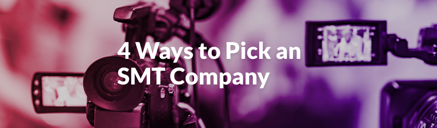 4 Ways to Pick an SMT Company - header